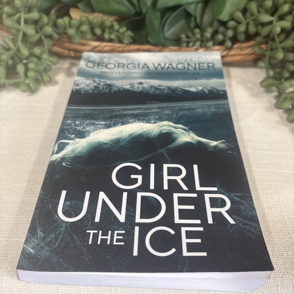 Girl Under the Ice: An Ella Porter FBI Mystery Thriller Bo... by Wagner, Georgia